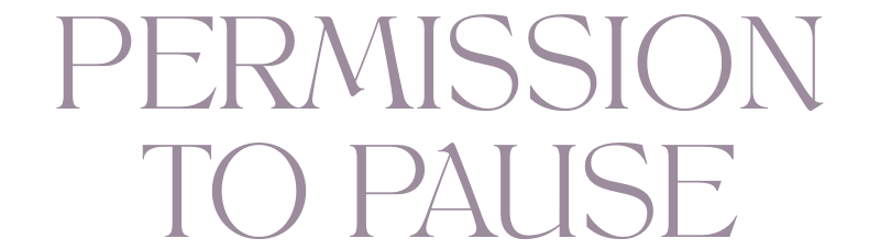 Permission to Pause